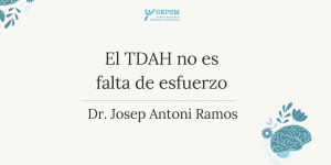 El TDAH no es falta de esfuerzo