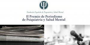 II Premio FEPSM de Periodismo en Psiquiatría y Salud Mental